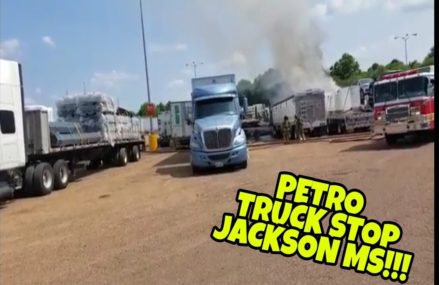 SEMI TRUCK FIRE JACKSON MS PETRO TRUCK STOP  / VLOG Local Area 25607 Amherstdale WV