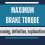 What is MAXIMUM BRAKE TORQUE? What does MAXIMUM BRAKE TORQUE mean? MAXIMUM BRAKE TORQUE meaning From Madison 53708 WI